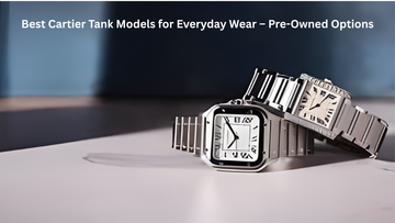 Best Cartier Tank Models for Everyday Wear – Pre-Owned Options